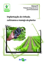 Thumbnail de Produção integrada de uva para processamento: implantação do vinhedo, cultivares e manejo da planta.