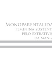 Thumbnail de Monoparentalidade feminina sustentada pelo extrativismo da mangaba.