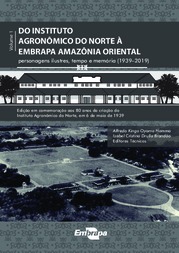 Thumbnail de Do Instituto Agronômico do Norte à Embrapa Amazônia Oriental: personagens ilustres, tempo e memória (1939-2019).