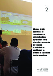 Thumbnail de O Projeto ASEAM: construção do conhecimento e sistematização de experiências sobre valoração e pagamento por serviços ecossistêmicos e ambientais no contexto da agricultura familiar amazônica.